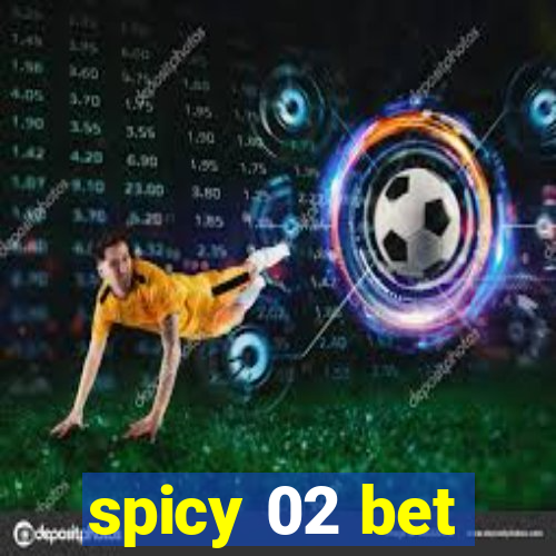 spicy 02 bet